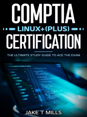 cover image of CompTIA Linux+ (Plus) Certification the Ultimate Study Guide to Ace the Exam